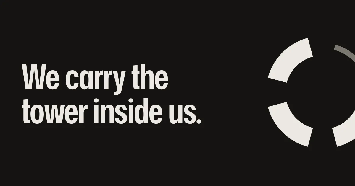 We carry the tower inside us.