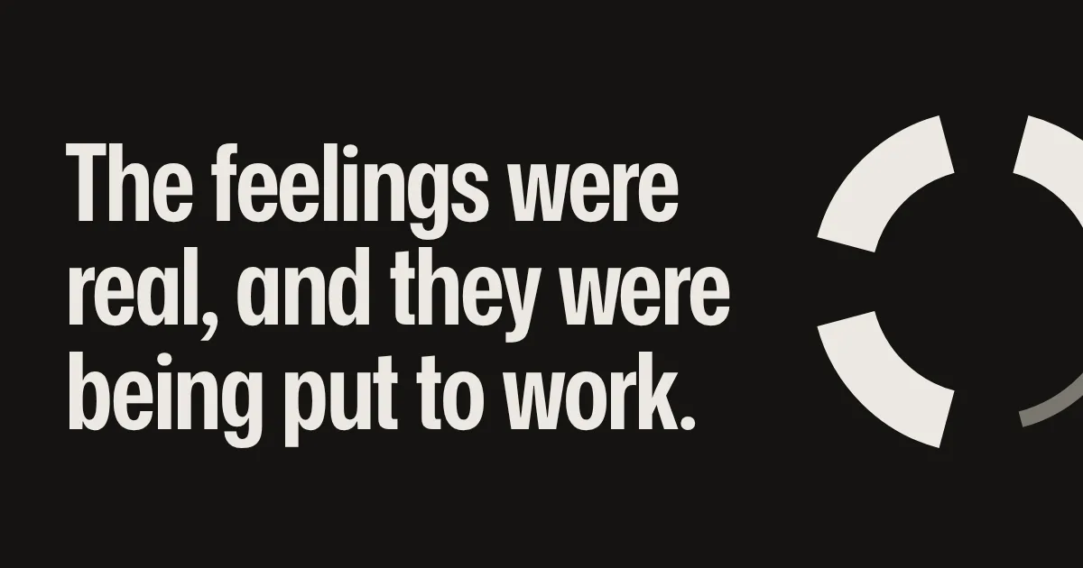 The feelings were real, and they were being put to work.