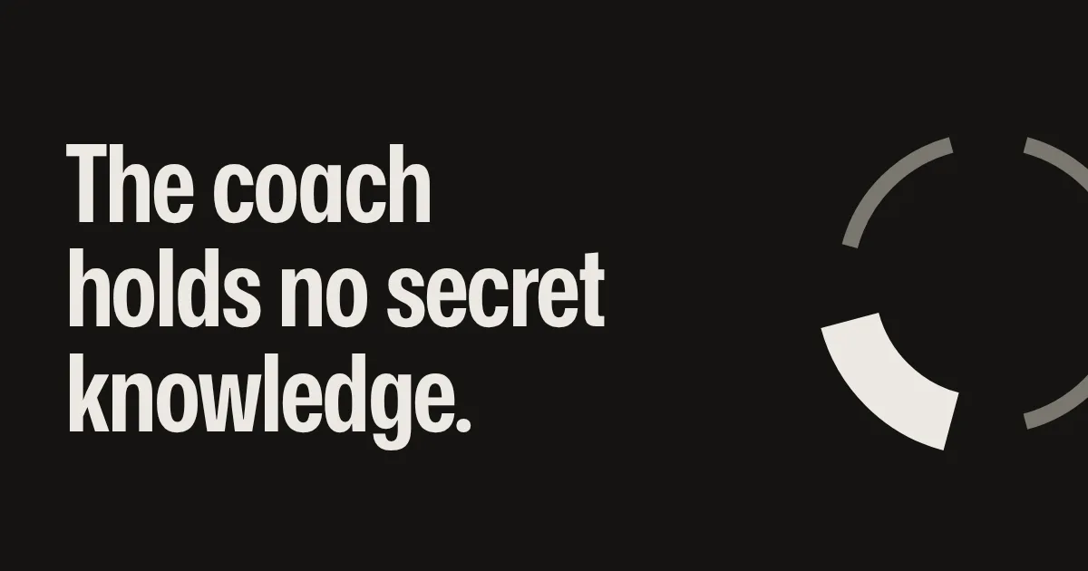 The coach holds no secret knowledge.